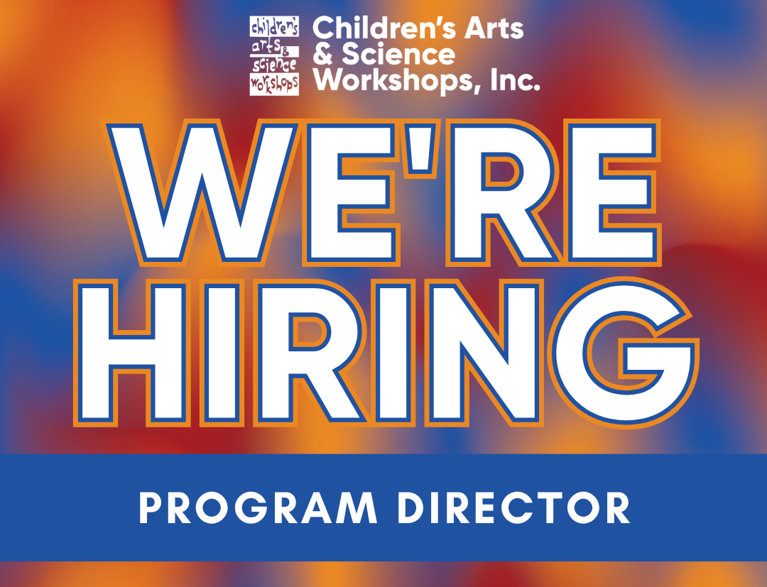 Program Director - Children's Arts & Science Workshops, Inc.